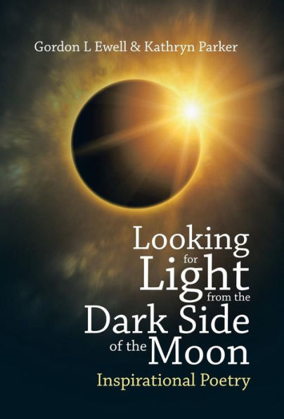 Looking For Light From The Dark Side Of The Moon: Inspirational Poetry