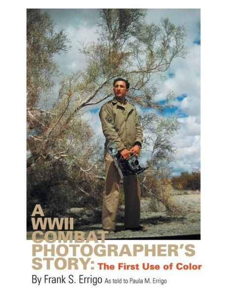 A Wwii Combat Photographer's Story: The First Use Of Color
