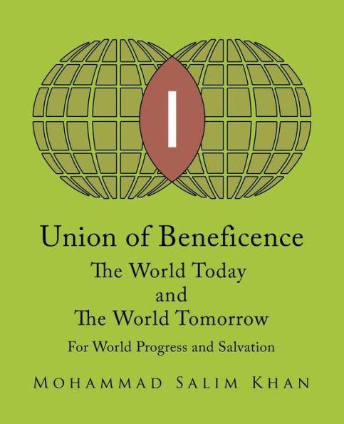 Union Of Beneficence The World Today And The World Tomorrow: For World Progress And Salvation