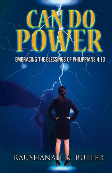 Can Do Power: Embracing The Blessings Of Philippians 4:13 - 9781490768892