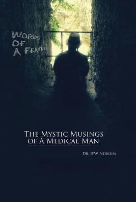 Words Of A Feather: The Mystic Musings Of A Medical Man