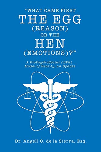 ?ôWhat Came First, The Egg (Reason) Or The Hen (Emotions)??ö: A Biopsychosocial (Bps) Model Of Reality, An Update