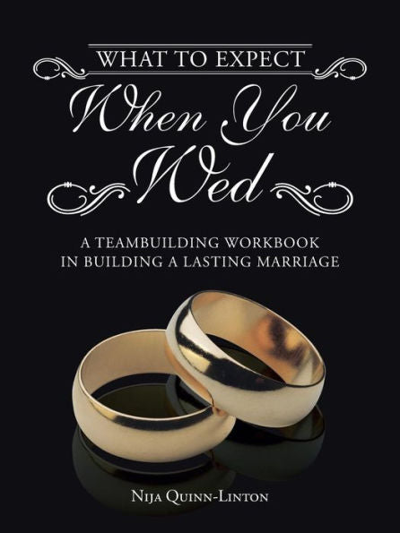 What To Expect When You Wed: A Teambuilding Workbook In Building A Lasting Marriage