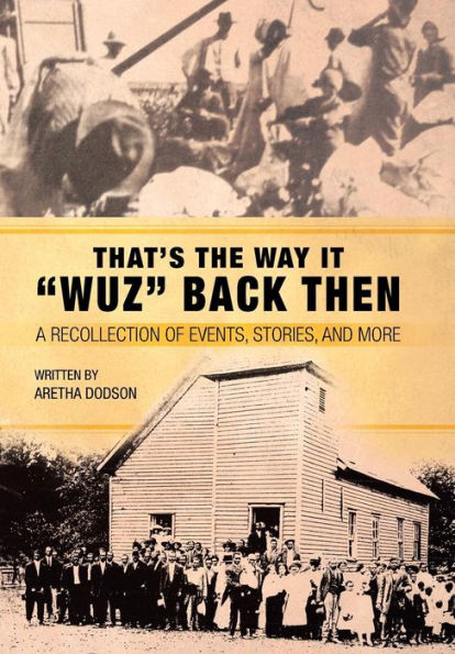 That's The Way It Wuz Back Then: A Recollection Of Events, Stories, And More