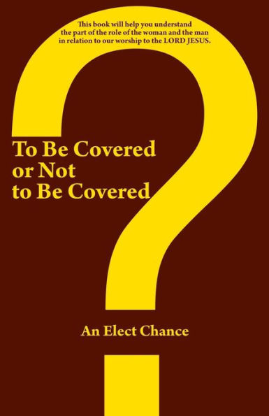 To Be Covered Or Not To Be Covered: Should The World See Your Glory Or God's Glory?