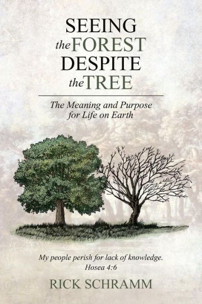 Seeing The Forest Despite The Tree: The Meaning And Purpose For Life On Earth