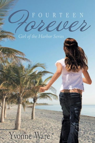 Fourteen Forever: Girl Of The Harbor Series