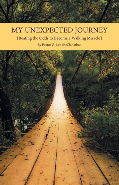 My Unexpected Journey: Beating The Odds To Become A Walking Miracle