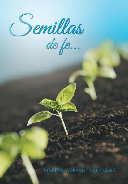 Semillas: De Fe... (Spanish Edition)
