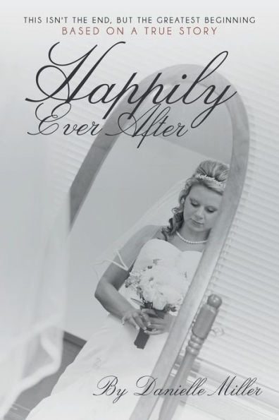 Happily Ever After: This Isn't The End, But The Greatest Beginning