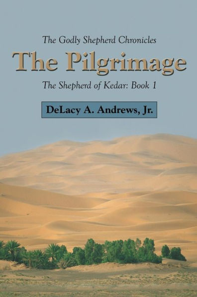 The Pilgrimage: The Shepherd Of Kedar: Book 1 (The Shepherd Of Kedar, 1)