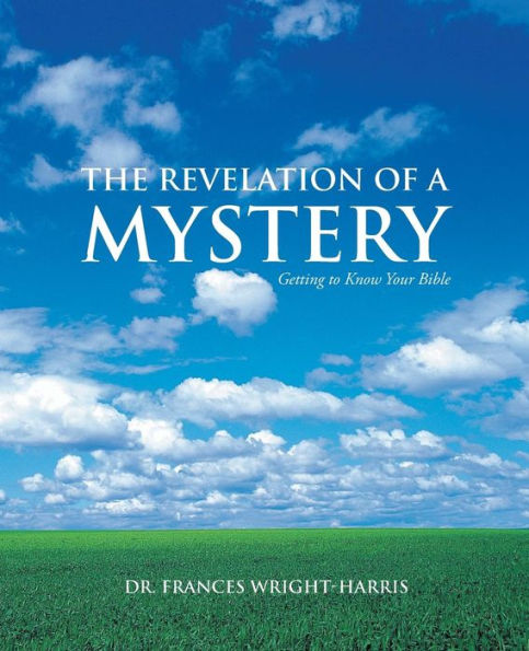 The Revelation Of A Mystery: Getting To Know Your Bible