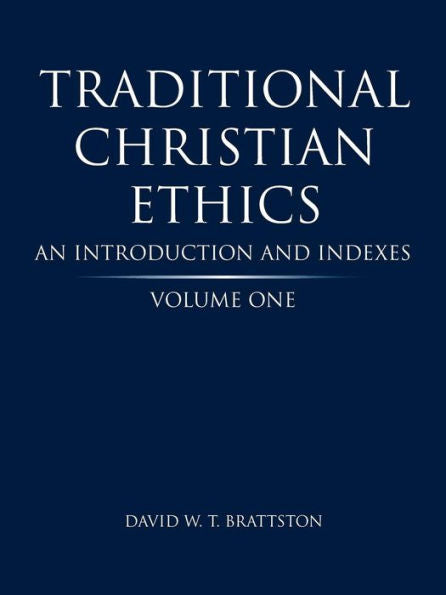 Traditional Christian Ethics: Volume One: An Introduction And Indexes