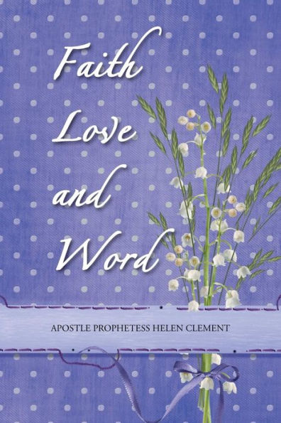 Faith Love And Word: Faith Love And Word
