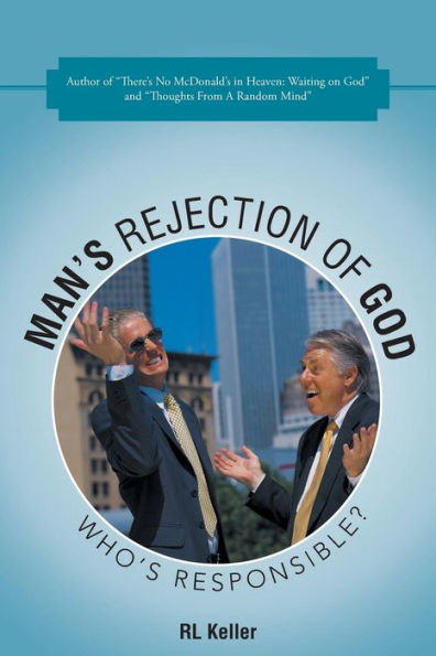 Man's Rejection Of God: Who's Responsible?