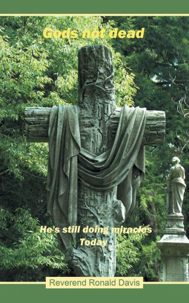 Gods Not Dead: He's Still Doing Miracles Today