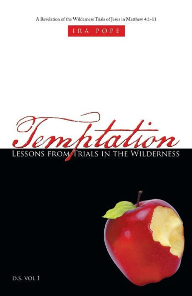 Temptation: Lessons From Trials In The Wilderness: A Revelation Of The Wilderness Trials Of Jesus In Matthew 4:1-11
