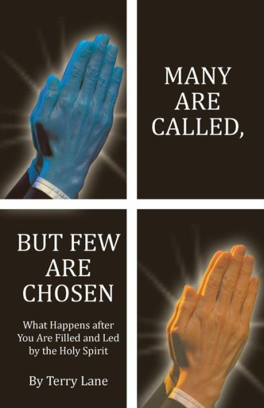 Many Are Called, But Few Are Chosen: What Happens After You Are Filled And Led By The Holy Spirit