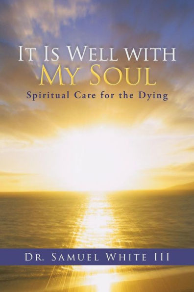 It Is Well With My Soul: Spiritual Care For The Dying