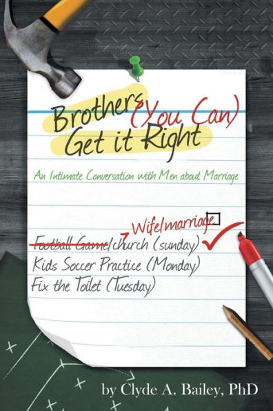 Brothers, (You Can) Get It Right: An Intimate Conversation With Men About Marriage