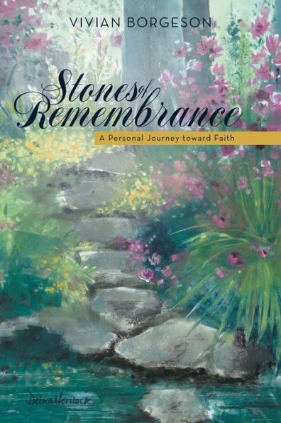 Stones Of Remembrance: A Personal Journey Toward Faith