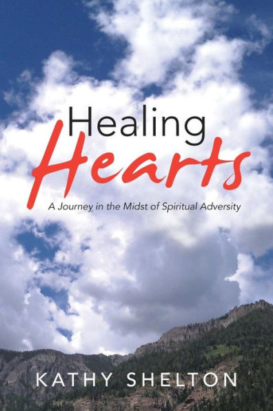 Healing Hearts: A Journey In The Midst Of Spiritual Adversity