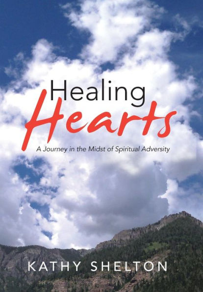 Healing Hearts: A Journey In The Midst Of Spiritual Adversity