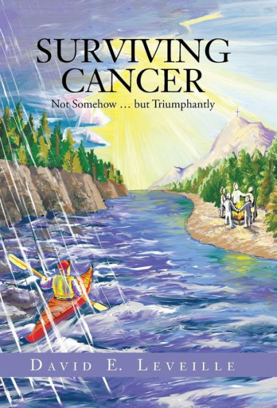 Surviving Cancer: Not Somehow ... But Triumphantly