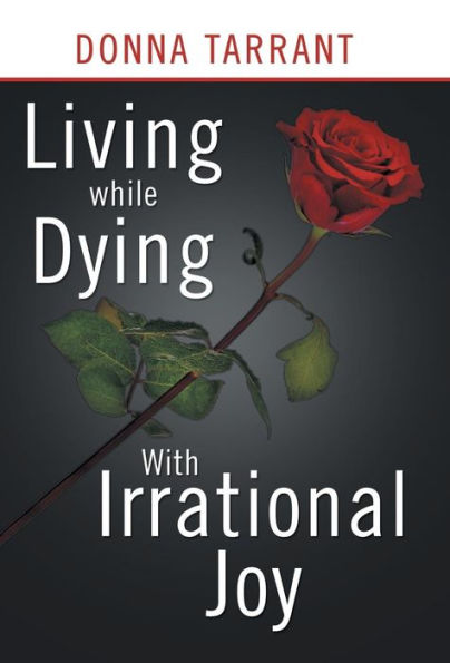Living While Dying: With Irrational Joy