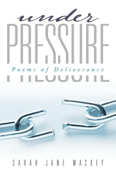 Under Pressure: Poems Of Deliverance