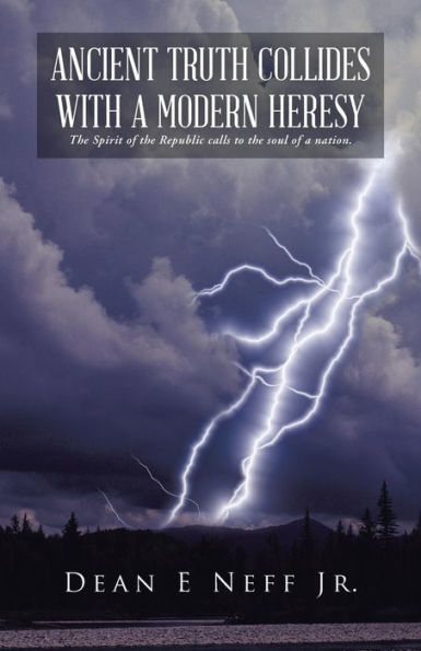 Ancient Truth Collides With A Modern Heresy: The Spirit Of The Republic Calls To The Soul Of A Nation.
