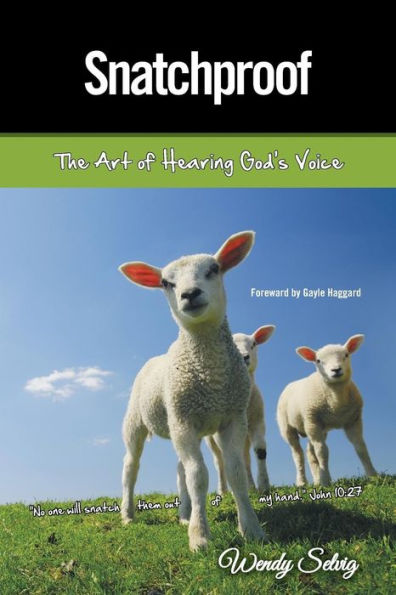 Snatchproof: The Art Of Hearing God's Voice
