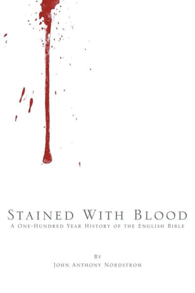 Stained With Blood: A One-Hundred Year History Of The English Bible