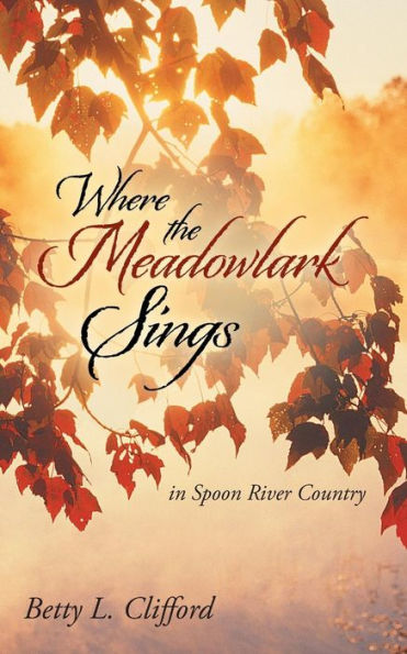 Where The Meadowlark Sings: In Spoon River Country