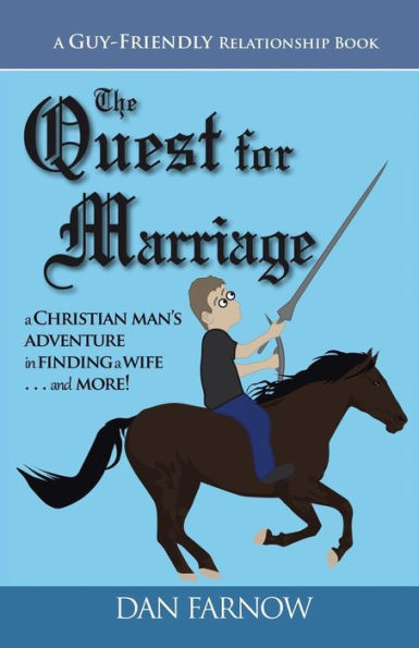 The Quest For Marriage: (A Guy-Friendly Relationship Book)