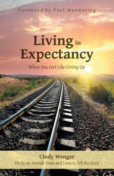 Living In Expectancy: When You Feel Like Giving Up