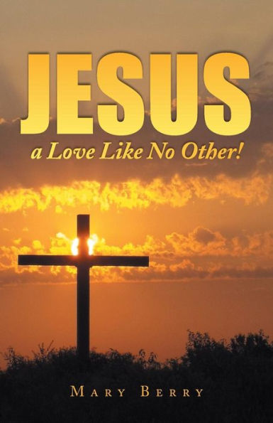 Jesus, A Love Like No Other!