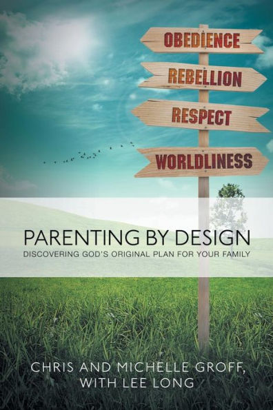 Parenting By Design: Discovering God's Original Design For Your Family