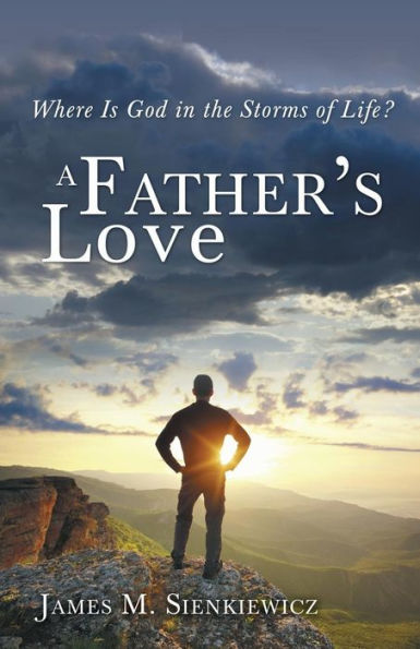 A Father's Love: Where Is God In The Storms Of Life
