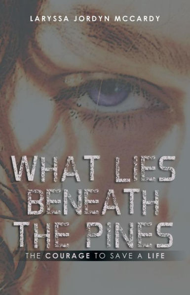 What Lies Beneath The Pines: The Courage To Save A Life
