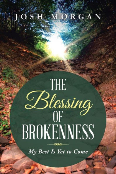 The Blessing Of Brokenness: My Best Is Yet To Come
