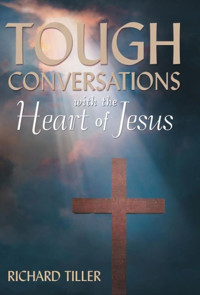 Tough Conversations With The Heart Of Jesus