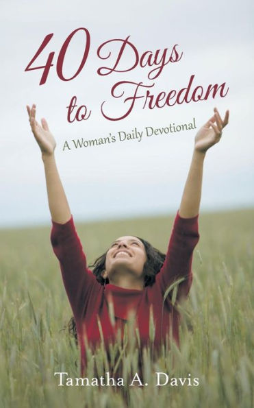 40 Days To Freedom: A Woman's Daily Devotional