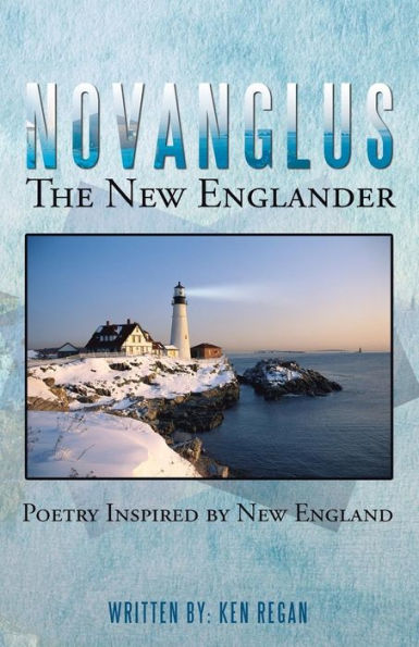 Novanglus The New Englander: Poetry Inspired By New England