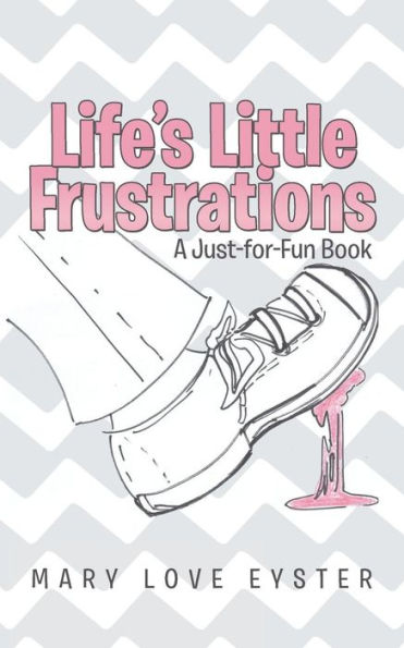 Life's Little Frustrations: A Just-For-Fun Book