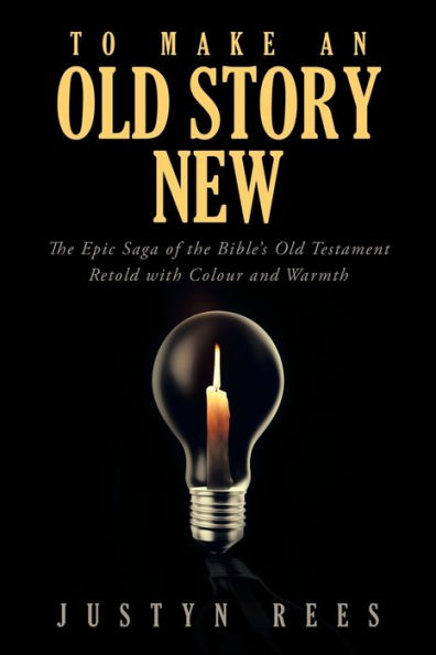To Make An Old Story New: The Epic Saga Of The Bible's Old Testament Retold With Colour And Warmth