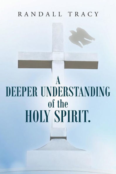 A Deeper Understanding Of The Holy Spirit.