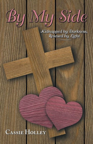 By My Side: Kidnapped By Darkness, Rescued By Light