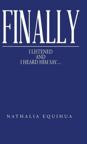 Finally I Listened And I Heard Him Say...