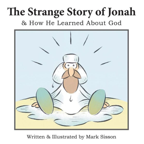 The Strange Story Of Jonah & How He Learned About God